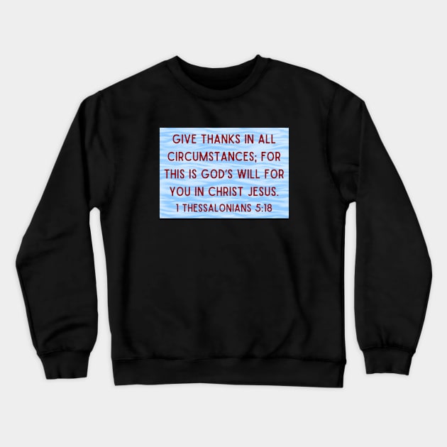 Bible Verse 1 Thessalonians 5:18 Crewneck Sweatshirt by Prayingwarrior